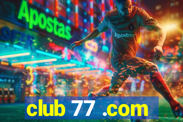 club 77 .com